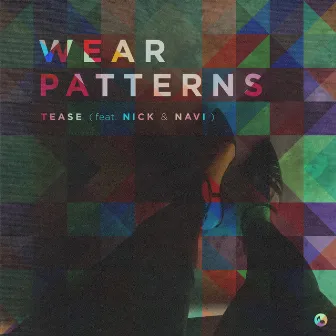 Tease (feat. Nick & Navi) by Wear Patterns