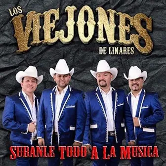 Subanle Todo a la Musica by Los Viejones De Linares