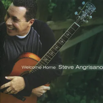 Welcome Home by Steve Angrisano