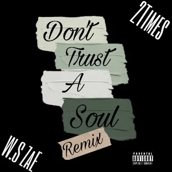 Dont Trust A Soul (Remix) by W.S Zae