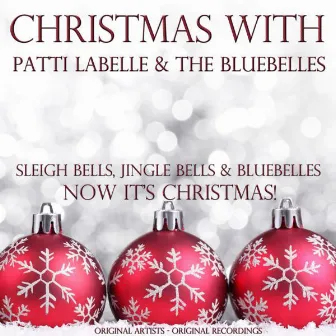 Christmas With: Patti Labelle & the Bluebelles (Sleigh Bells, Jingle Bells & Bluebelles) by Patti Labelle & The Bluebelles