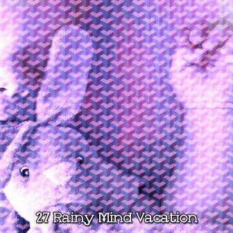 27 Rainy Mind Vacation by Thunderstorms