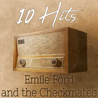 10 Hits of Emile Ford and the Checkmates by Emile Ford & The Checkmates