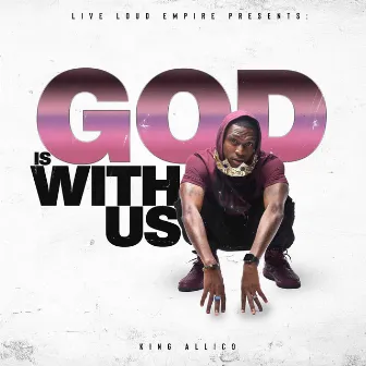 GOD Is With Us by King Allico