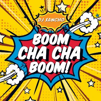 Boom Cha Cha Boom! by DJ Sancho