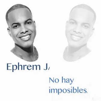 No Hay Imposibles by Ephrem J