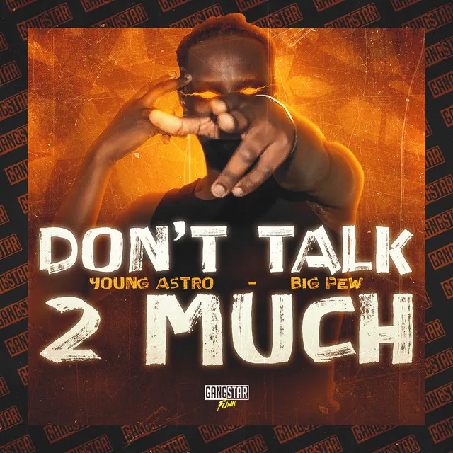 Don't Talk 2 Much