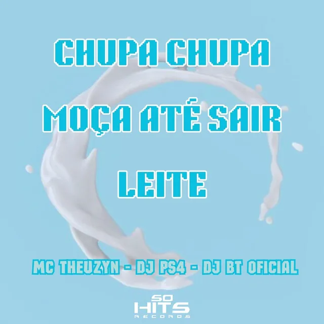 Chupa Chupa Moça Até Sair Leite