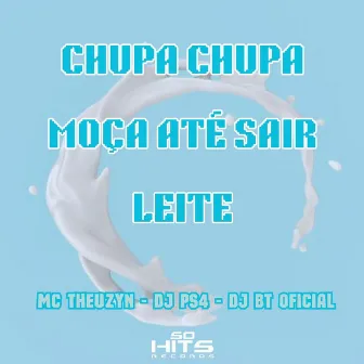 Chupa Chupa Moça Até Sair Leite by DJ PS4