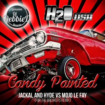 Candy Painted (Jackal & Hyde Vs Mojo Le Fay For The Breakers Remix) by H2O (USA)