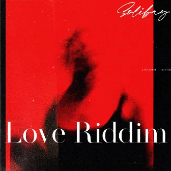 Love Riddim by Solibay