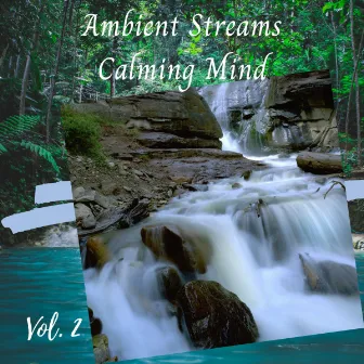 Ambient Streams Calming Mind Vol. 2 by Water sound bank