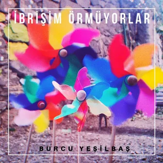 İbrişim Örmüyorlar by Burcu Yeşilbaş