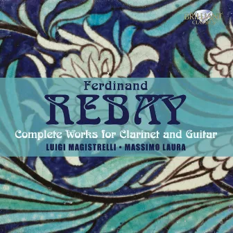 Rebay: Complete Music for Clarinet & Guitar by Ferdinand Rebay