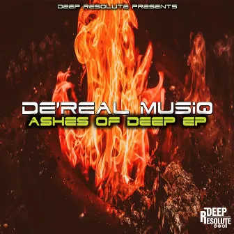 ASHES OF DEEP EP by De'Real MusiQ