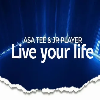 Live Your Live by Asa Tee