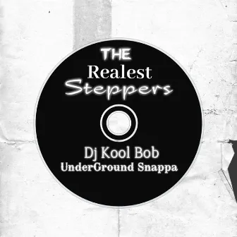 The Realest Steppers by DJ Kool Bob Underground Snappa