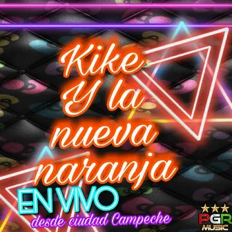 En Vivo Desde Ciudad Campeche by Kike Y La Nueva Naranja