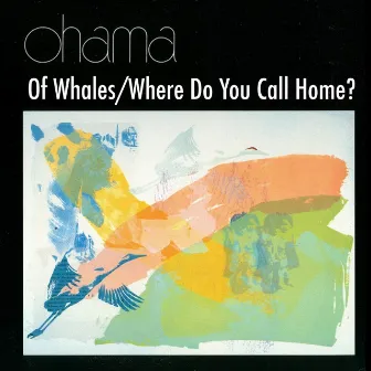 Of Whales / Where Do You Call Home? by Ohama