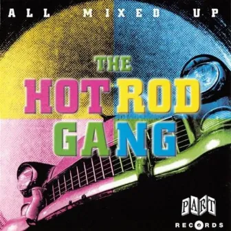 All Mixed Up by The Hot Rod Gang