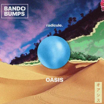 Oasis by Radicule.