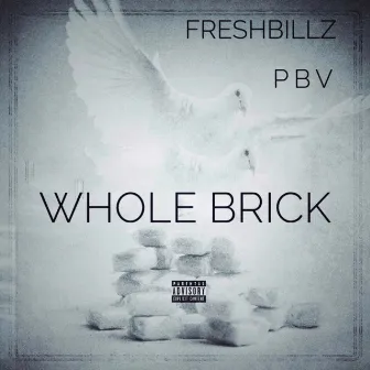 Whole Brick by Fresh Billz