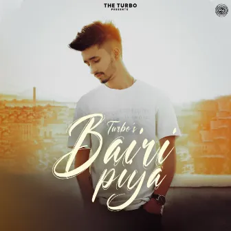 Bairi Piya by The Turbo