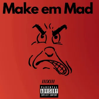 Make Em Mad by MoneyMitch