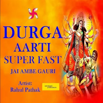 Durga Aarti Super Fast (Jai Ambe Gauri) by Rahul Pathak