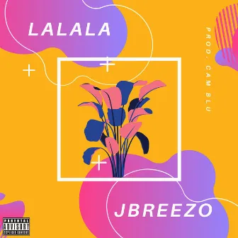 La La La by JBreezo