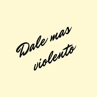 Dale Mas Violento by Dj Pancho