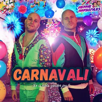 Carnaval! (Er Is Niets Zonder Jou!) by Herrie Hardstyles