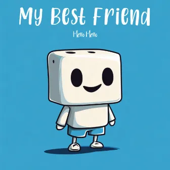 My Best Friend by Mello Mello