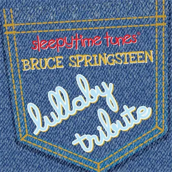 Sleepytime Tunes: Bruce Springsteen Lullaby Tribute by Lullaby Players