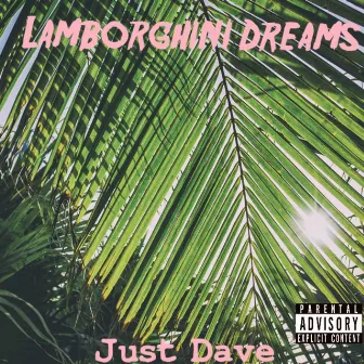 Lamborghini Dreams by Just Dave