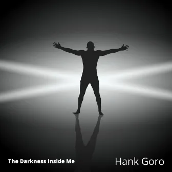 The Darkness Inside Me by Hank Goro