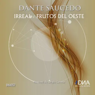 Irreal + Frutos Del Oeste (Remixed by Sergio Sannte) by Dante Saucedo