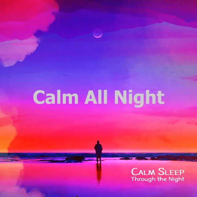 Calm Sleep Through the Night