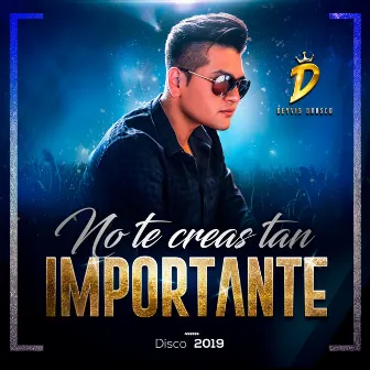 No Te Creas Tan Importante by Deyvis Orosco