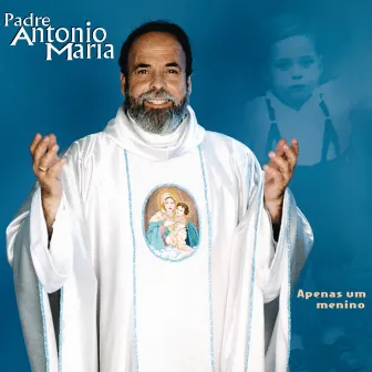 Apenas Um Menino by Padre Antônio Maria