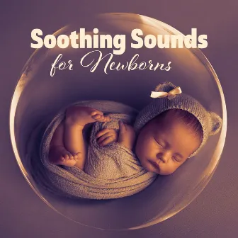 Soothing Sounds for Newborns (Relaxing Baby Sleep Music) by Newborn Baby Song Academy