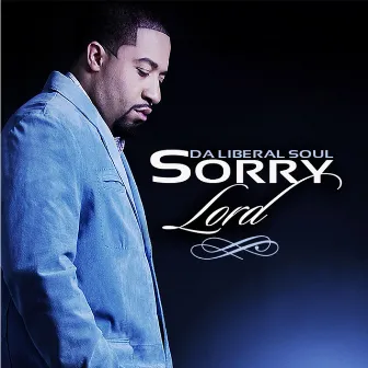 Sorry Lord by Da Liberal Soul