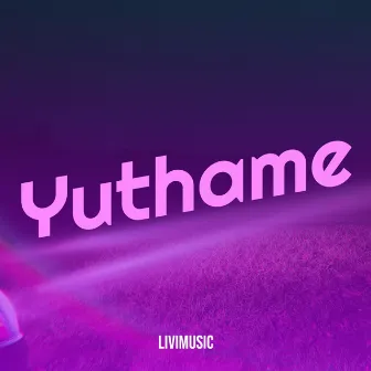 Yuthame by Livimusic