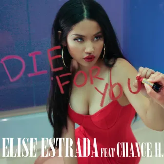 Die For You (feat. Chance H.) [Remix] by Elise Estrada