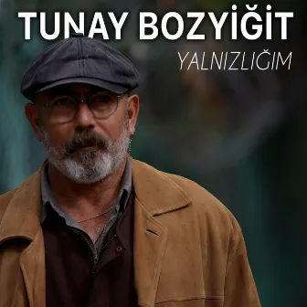 Yalnızlığım by Tunay Bozyiğit