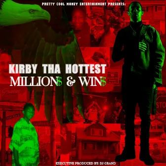 Millions and Wins (dirty version) by Kirby Tha Hottest