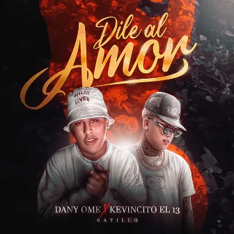 Dile al Amor by Dany Ome