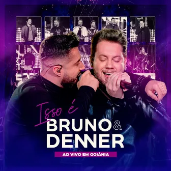 Isso É Bruno & Denner (Ao Vivo em Goiânia) by Bruno & Denner