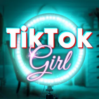 TikTok Girl by Mcfly & Carlito