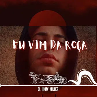 Eu Vim da Roça by El Jhow Miller